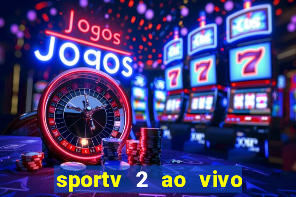 sportv 2 ao vivo mega canais